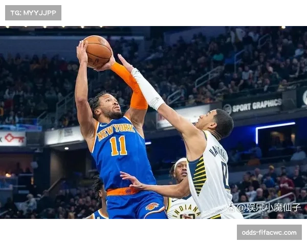 尼克斯防守体系成熟 布伦森场均28.4分6.8助攻稳定